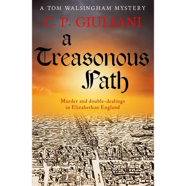 A Treasonous Path: Murder and double-dealings in Elizabethan England