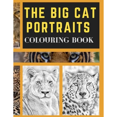The Big Cat Portraits Colouring Book: Grayscale & Realistic Big Wild Cats Animal Colouring Book - Lions, Cheetah, Leopards, Tigers, Panthers, Jaguars,