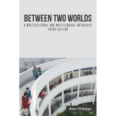 Between Two Worlds: A Multicultural and Multilingual Anthology Third Edition
