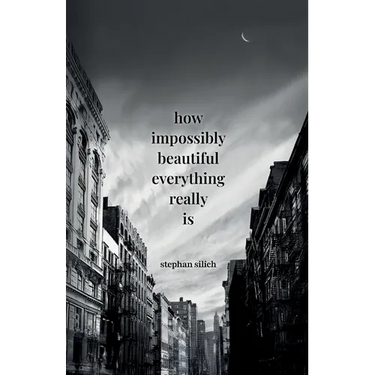 How Impossibly Beautiful Everything Really Is