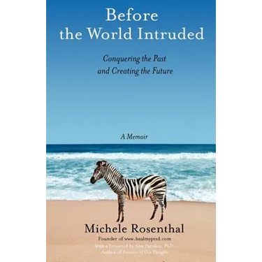 Before the World Intruded: Conquering the Past and Creating the Future, A Memoir