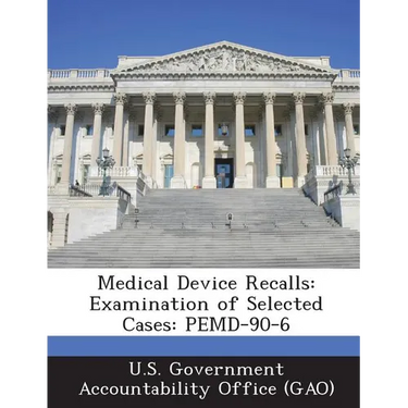 Medical Device Recalls: Examination of Selected Cases: PEMD-90-6
