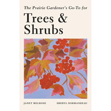 The Prairie Gardener's Go-To Guide for Trees and Shrubs