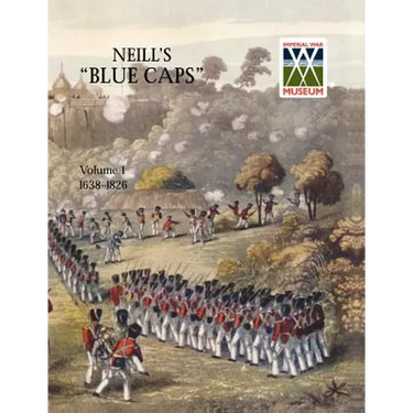 Neill's 'Blue Caps' Vol 1 1639-1826