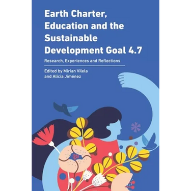 Earth Charter, Education and the Sustainable Development Goal 4.7: Research, Experiences and Reflections
