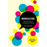 Monoculture: How One Story Is Changing Everything