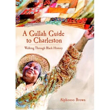 A Gullah Guide to Charleston: Walking Through Black History