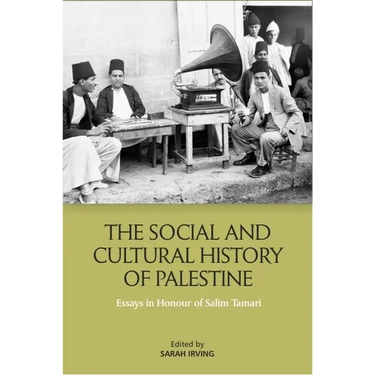 The Social and Cultural History of Palestine: Essays in Honour of Salim Tamari