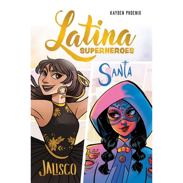 Latina Superheroes: Jalisco & Santa Volume 1