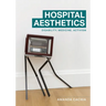 Hospital Aesthetics: Disability, Medicine, Activism