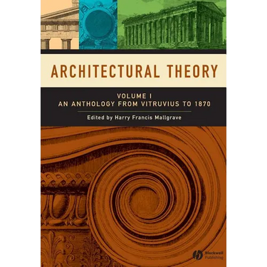 Architectural Theory, Volume 1: An Anthology from Vitruvius to 1870