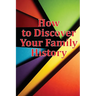 How to Discover Your Family History: Genealogy Logbook Pages Included: Two booklets in one