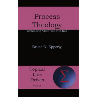 Process Theology: Embracing Adventure with God