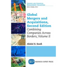 Global Mergers and Acquisitions, Volume II: Combining Companies Across Borders, Second Edition