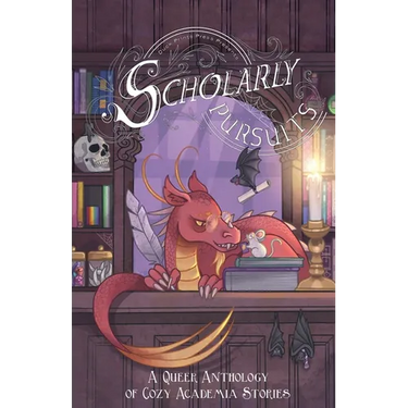 Scholarly Pursuits: A Queer Anthology of Cozy Academia Stories
