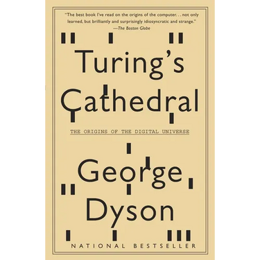 Turing's Cathedral: The Origins of the Digital Universe