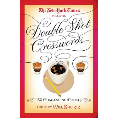 The New York Times Double Shot Crosswords: 150 Challenging Puzzles