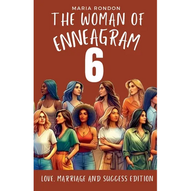 The Woman of Enneagram 6: Love, Marriage, Success Edition