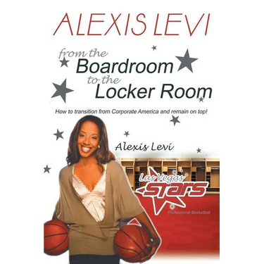 Alexis Levi: Boardroom to the Locker Room: The First African American Woman to Own a Men's Professional Basketball Team
