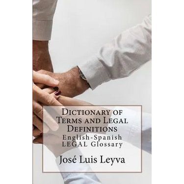 Dictionary of Terms and Legal Definitions: English-Spanish Legal Glossary