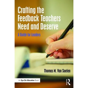 Crafting the Feedback Teachers Need and Deserve: A Guide for Leaders