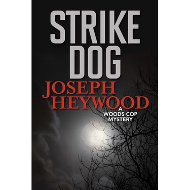 Strike Dog: A Woods Cop Mystery