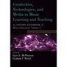 Creativities, Technologies, and Media in Music Learning and Teaching: An Oxford Handbook of Music Education, Volume 5