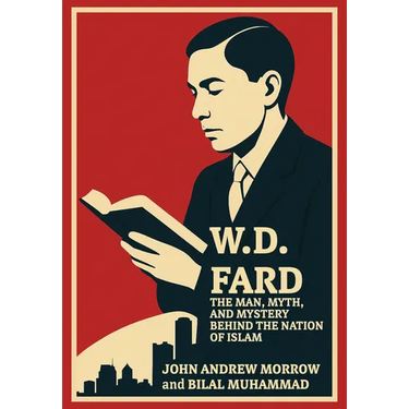 W. D. Fard: The Man, Myth, and Mystery Behind the Nation of Islam