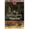 King Solomon the Magus: Master of the Djinns and Occult Traditions of East and West