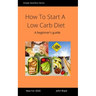 How To Start A Low Carb Diet: A beginner's guide