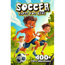 400+ Fun & Unbelievable Soccer Facts for Kids: Dive into Unforgettable Stories, Mind-Blowing Facts & Entertaining Tales! (The Must-Have Gift for Socce
