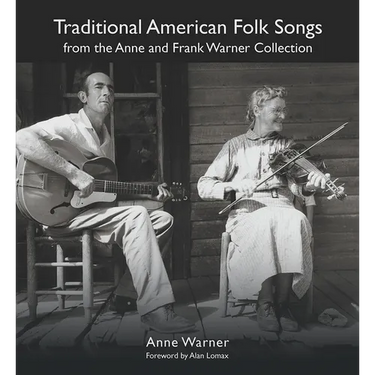 Traditional American Folk Songs from the Anne and Frank Warner Collection