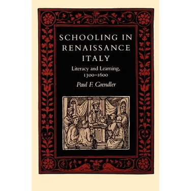 Schooling in Renaissance Italy: Literacy and Learning, 1300-1600
