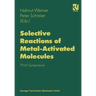 Selective Reactions of Metal-Activated Molecules: Proceedings of the Third Symposium Held in Würzburg, September 17-19, 1997