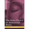 The Solar Plexus or Abdominal Brain