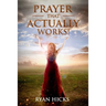 Prayer That Actually Works