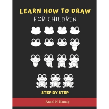 Learn How to Draw for Children - Step by Step: Animals drawing book for Kids Ages 3-9 - Basic drawing of Cats, Dogs, Monkey, Chicken, Frog/Toad, Dinos