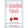 Unfaithful Minds: The Science and Psychology of Infidelity