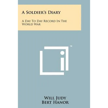 A Soldier's Diary: A Day To Day Record In The World War