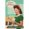 Smile! Be Happy!: Life Lessons from an Uncommon Housewife
