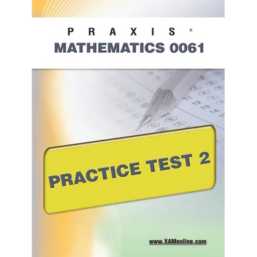 Praxis II Mathematics 0061 Practice Test 2