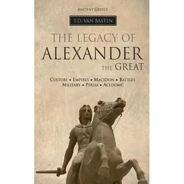 Ancient Greece: The Legacy of Alexander the Great