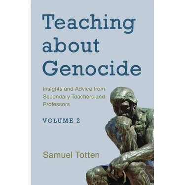 Teaching about Genocide: Insights and Advice from Secondary Teachers and Professors: Volume 2