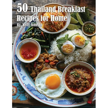 50 Thailand Breakfast Recipes for Home