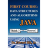 First Course: Data Structures and Algorithms Using Java