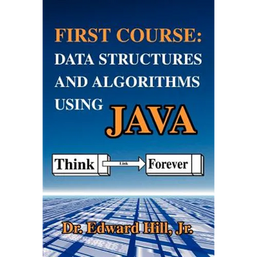 First Course: Data Structures and Algorithms Using Java