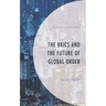 The Brics and the Future of Global Order