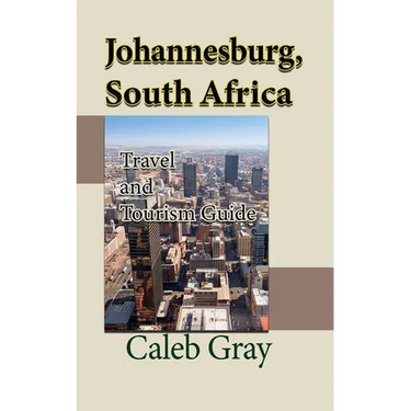 Johannesburg, South Africa: Travel and Tourism Guide