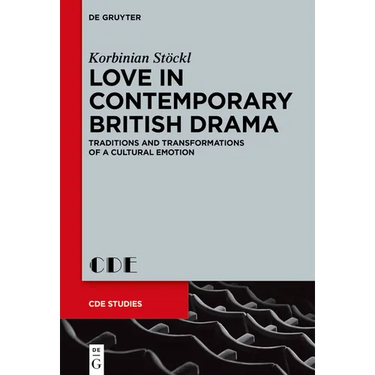 Love in Contemporary British Drama: Traditions and Transformations of a Cultural Emotion