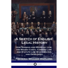 A Sketch of English Legal History: How Norman and Medieval Law, the Magna Carta, Common Law and Statute Law Was Created and Developed